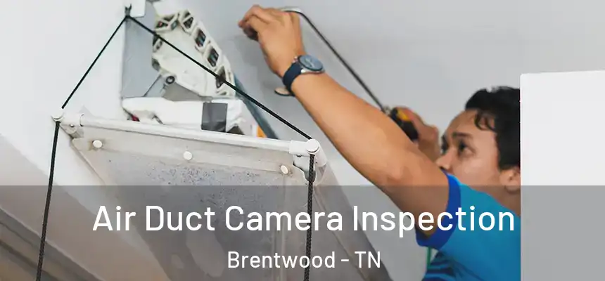 Air Duct Camera Inspection Brentwood - TN