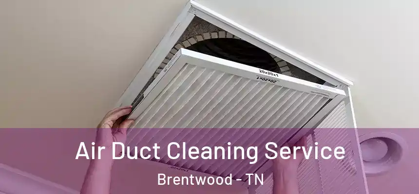  Air Duct Cleaning Service Brentwood - TN