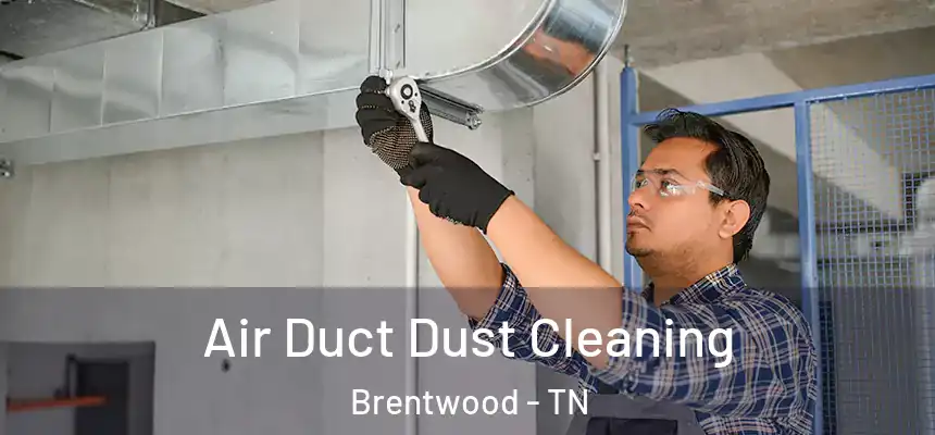  Air Duct Dust Cleaning Brentwood - TN
