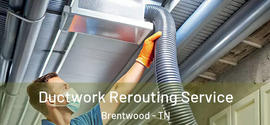  Ductwork Rerouting Service Brentwood - TN