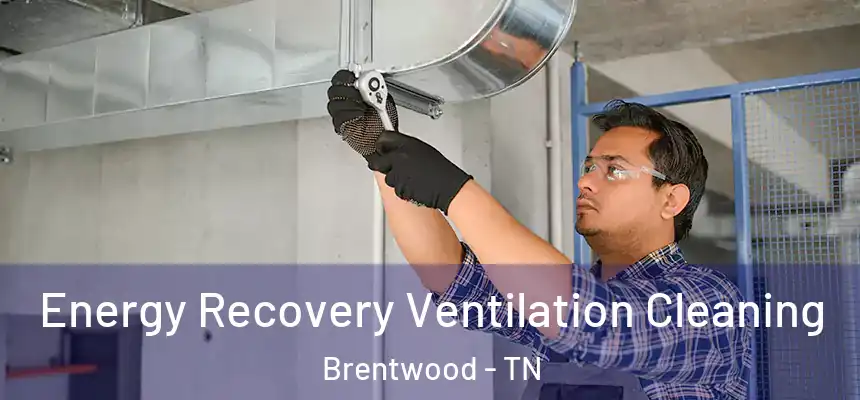  Energy Recovery Ventilation Cleaning Brentwood - TN