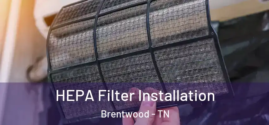 HEPA Filter Installation Brentwood - TN