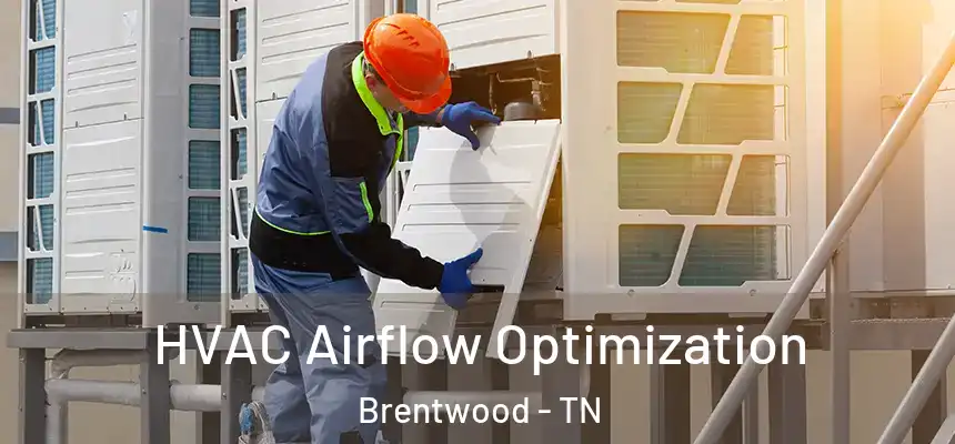  HVAC Airflow Optimization Brentwood - TN