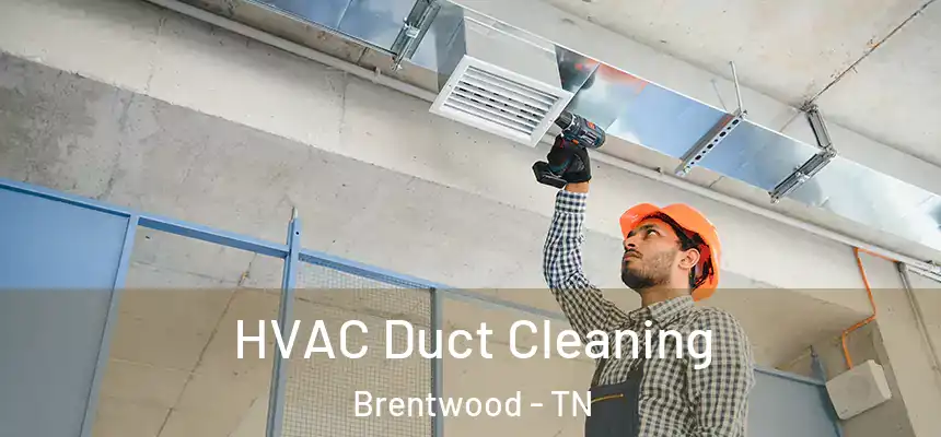  HVAC Duct Cleaning Brentwood - TN