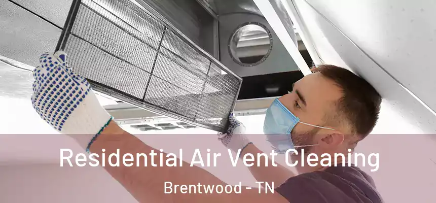  Residential Air Vent Cleaning Brentwood - TN
