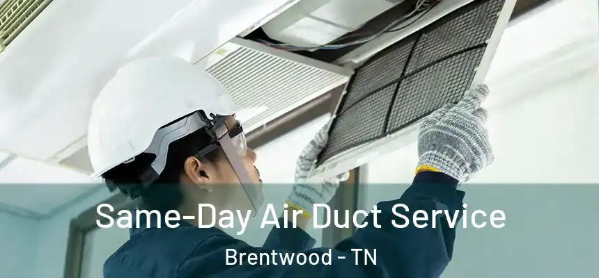 Same-Day Air Duct Service Brentwood - TN