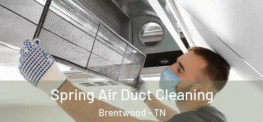  Spring Air Duct Cleaning Brentwood - TN